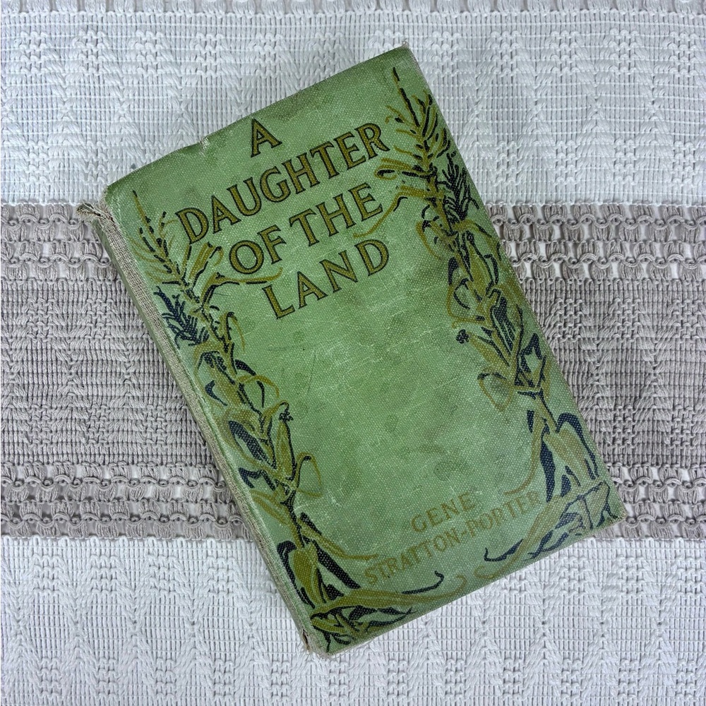 1918 antique hardcover‎ copy of A Daughter of the Land by Gene Stratton-Porter